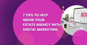 Grow your estate agency with digital marketing