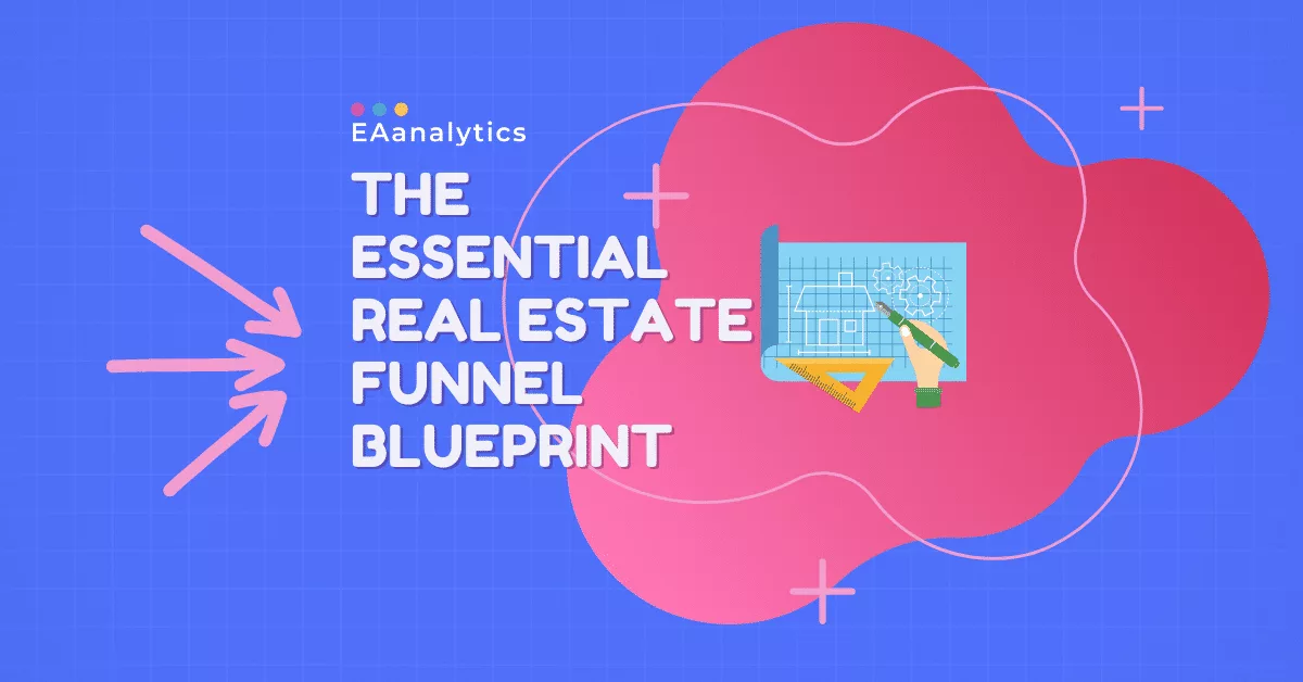 The Essential Real Estate Funnel Blueprint