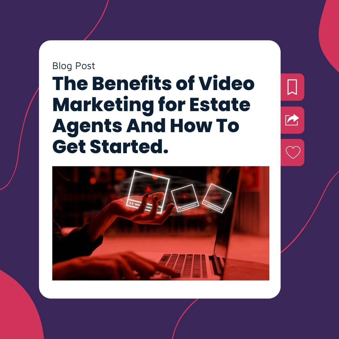 The Benefits of Video Marketing for Estate Agents And How To Get Started