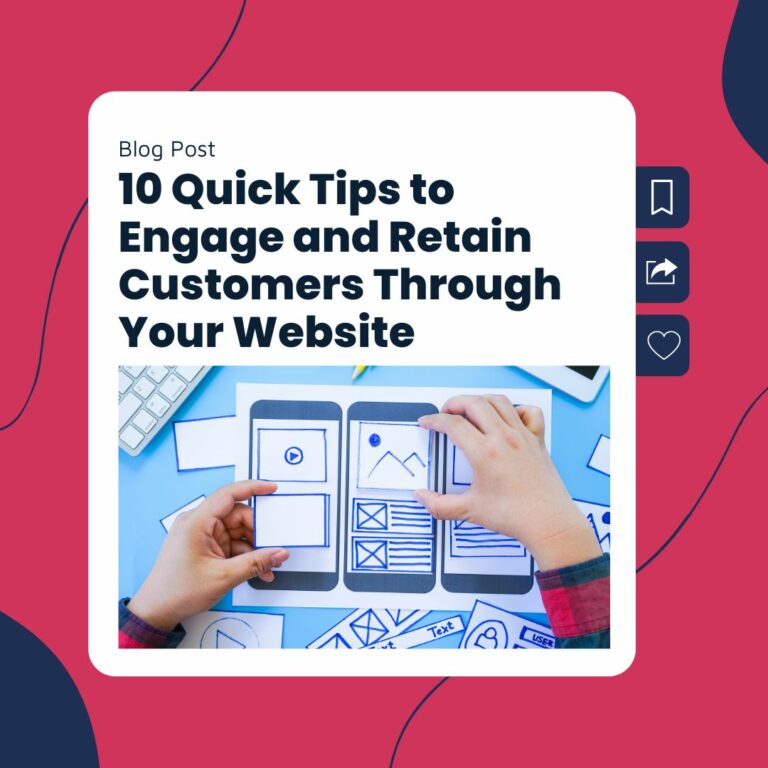 10 Quick & Easy Tips to Engage and Retain Potential Customers Through Your Website