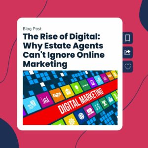 The Rise of Digital: Why Estate Agents Can't Ignore Online Marketing
